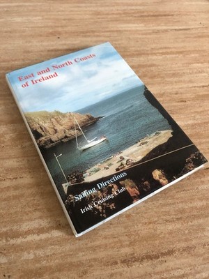 Irish Cruising Club - Sailing Directions for the East and North Coasts of Irelan