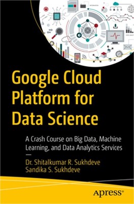 Google Cloud Platform for Data Science: A Crash Course on Big Data, Machine Lear