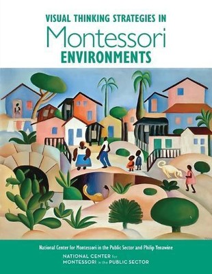Visual Thinking Strategies in Montessori Environments by National Center for Mo