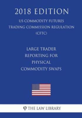 Large Trader Reporting For Physical Commodity Swaps (Us Commodity Futures T...