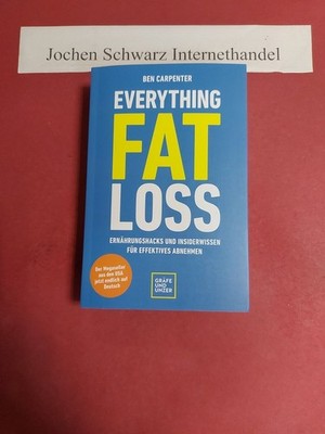 Everything fat loss : Ernährungshacks und Insiderwissen für effektives Abnehmen.