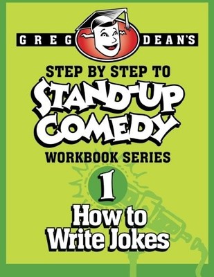 STEP BY STEP TO STAND-UP COMEDY, WORKBOOK SERIES: WORKBOOK By Greg Dean **NEW**