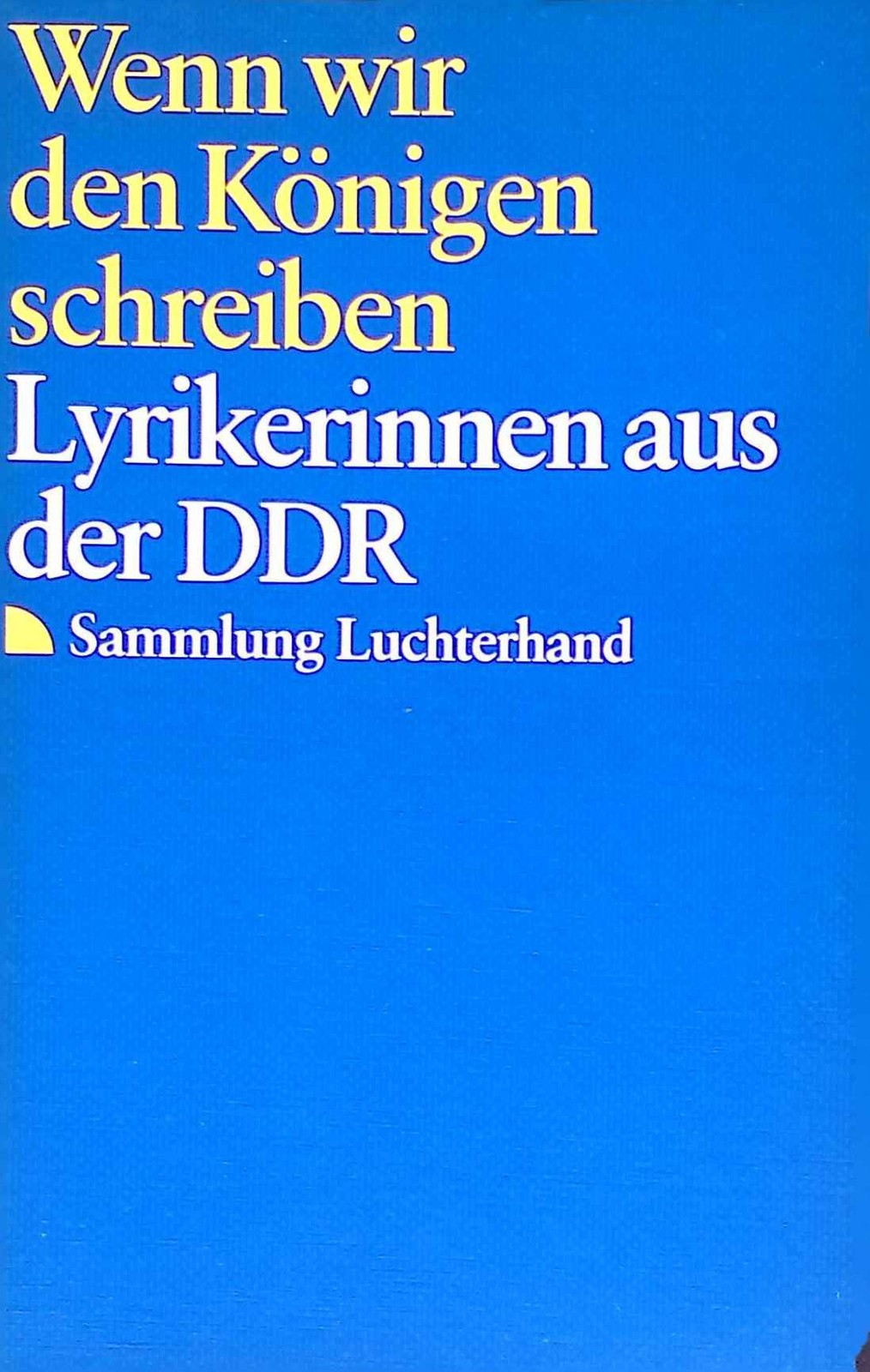 Wenn wir den Königen schreiben : Lyrikerinnen aus d. DDR. Sammlung Luchterhand ; - Rosenkranz, Jutta