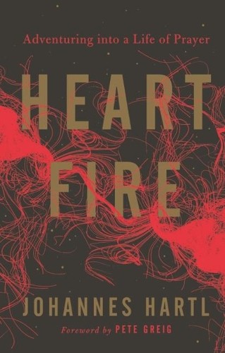 Heart Fire : Adventuring Into A Life Of Prayer Johannes Hartl - Image 2