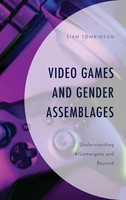 Video Games And Gender Assemblages | Understanding #Gamergate And Beyond | Buch