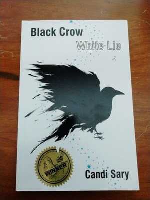 Black Crow White Lie by Candi Sary (PB/SIGNED/ERIC HOFFER AWARD) 2012