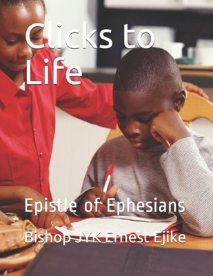 Ejike - Clicks to Life  Epistle  of Ephesians - New paperback or softb - X555z