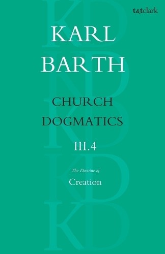 Church Dogmatics The Doctrine of Creation, Volume 3, Part 4 b... - 9780567051097