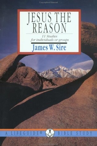 Jesus the Reason 11 Studies for Individuals or Groups by Sire, James W., Good Bo