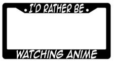 I'd Rather Be Watching Anime (Design 2a) Black Plastic License Plate Frame