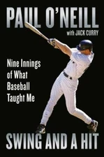 Swing and a Hit: Nine Innings of What Baseball Taught Me, O'Neill, Paul,Curry, J