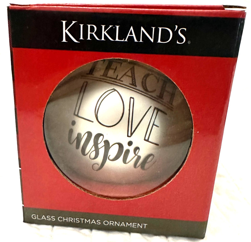 Kirkland's Glass Christmas Ornament - TEACH LOVE INSPIRE - BRAND NEW