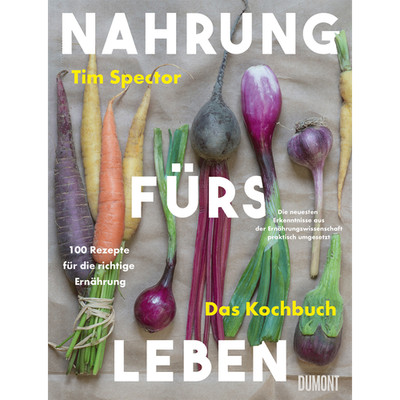 Nahrung fürs Leben - Das Kochbuch: 100 Rezepte für die richtige Ernährung.  ...