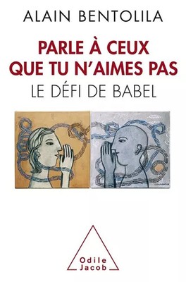 Sprich mit denen, die du nicht magst': Die Herausforderung von Babel, Alain Bentolila