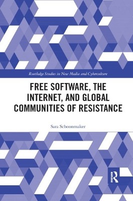 Free Software, the Internet, and Global Communities of Resist... - 9780367874643