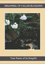 Dreaming of Falling Blossoms: Tune Poems of Su Dong-Po by Su Dong-Po: New