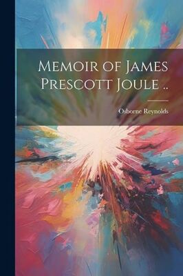 Reynolds - Memoir of James Prescott Joule .. - New paperback or softba - X555z