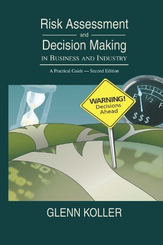 Risk Assessment and Decision Making in Business and Industry - 9780367393151