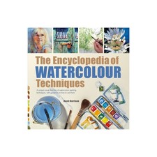 Encyclopedia of Watercolour Techniques, The: A Unique Visual Directory of Waterc