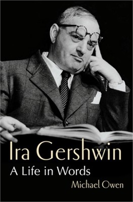 Ira Gershwin: A Life in Words (Hardback or Cased Book)