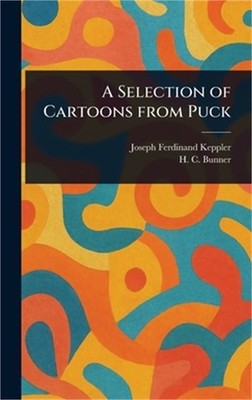 A Selection of Cartoons From Puck (Hardback or Cased Book)