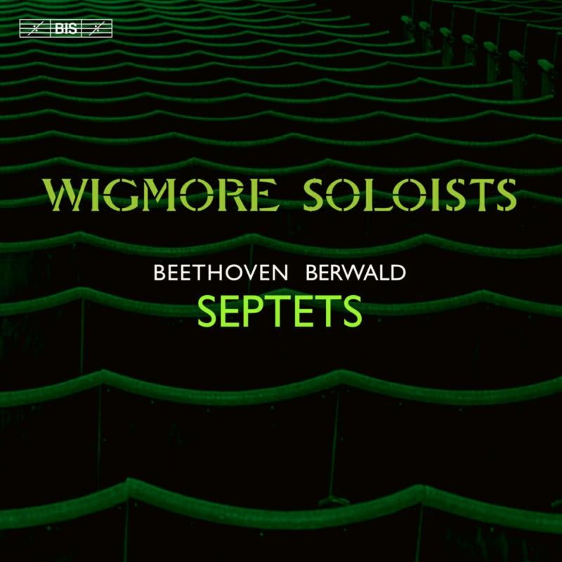 BIS2707 Wigmore Soloists Ludwig van Beethoven: Septet In E Flat Major, Op. 20;