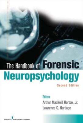 Handbook of Forensic Neuropsychology by Abpp Horton, Arthur MacNeill, Edd: New