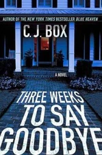 Three Weeks to Say Goodbye - Hardcover By Box, C. J. - VERY GOOD