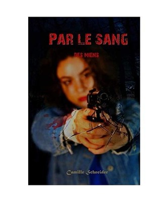 Par le Sang: Des Miens, Schneider, Camille