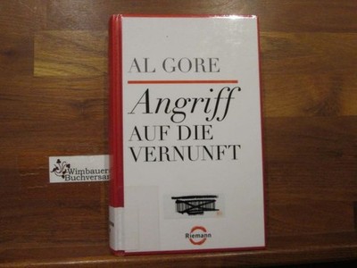 Angriff auf die Vernunft. Al Gore. Aus dem Engl. von Friedrich Pflüger Gore, Alb