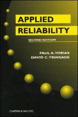 Applied Reliability, Third Edition, Paul A Tobias