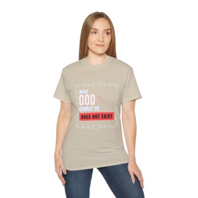 What God cannot do does not exist graphic tee.