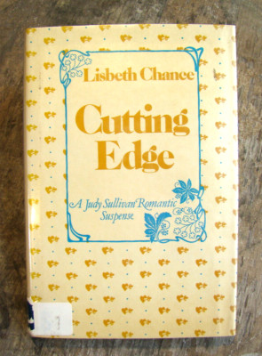 Cutting Edge ~1985 HC~ Lisbeth Chance Judy Sullivan Romance Suspense Novel