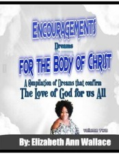 Encouragements For The Body Of Christ Volume 2: A Compilation Of Dreams Tha...