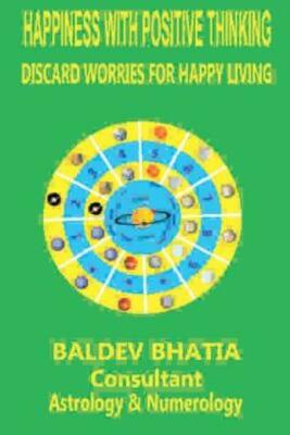 Happiness With Positive Thinking: Discard Worries For Happy Living