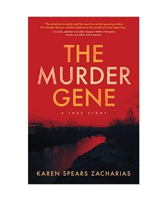 The Murder Gene: A True Story: A True Story, Karen Spears Zacharias