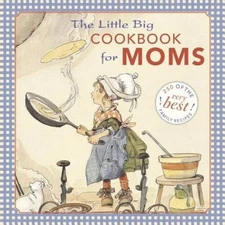 The Little Big Cookbook for Moms: 150 of the Best Family Recipes - VERY GOOD