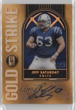 2023 Panini Gold Standard Gold Strike /99 Jeff Saturday #GS-JS Auto rf2