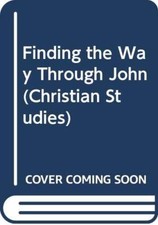 Finding the Way Through John (Christian Studies)-John Fenton