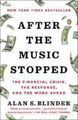 After the Music Stopped: The Financial Crisis, the Response, and the Work Ahead