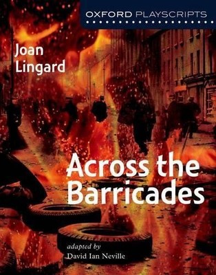 Oxford Playscripts: Across the Barricades by Lingard, Joan Paperback / softback