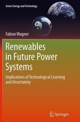 Renewables in Future Power Systems Fabian Wagner