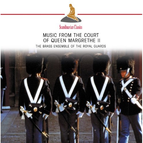 Brass Ensemble Of The Royal Guards - Music From The Court Of Queen MARGRETHE II