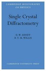 Single Crystal Diffractometry by B. T. M. Willis, U. W. Arndt (Paperback, 2009)
