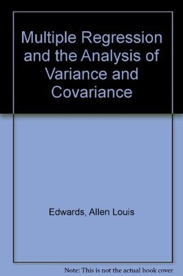 Multiple Regression and the Analysis of Variance and Covariance Edwards, Allen L