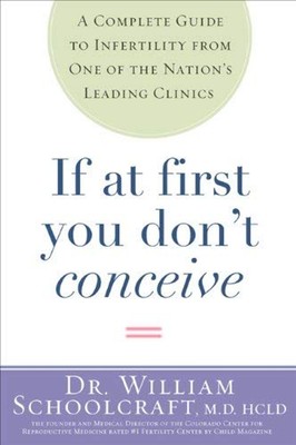 If at First You Don't Conceive : A Complete Guide to Infertility