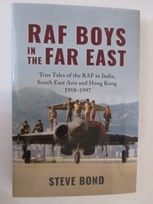 RAF Boys in the Far East : True Tales of the RAF in India, South East Asia...