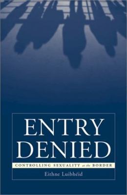 Entry Denied: Controlling Sexuality At The B- 9780816638048, Luibheid, paperback