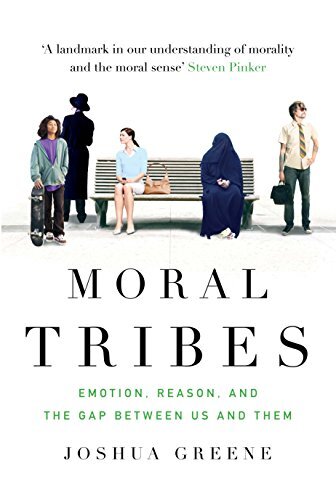 Moral Tribes: Emotion, Reason and the Gap Between Us and Them- .