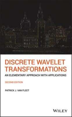 Discrete Wavelet Transformations: An Elementary Approach with Applications: New